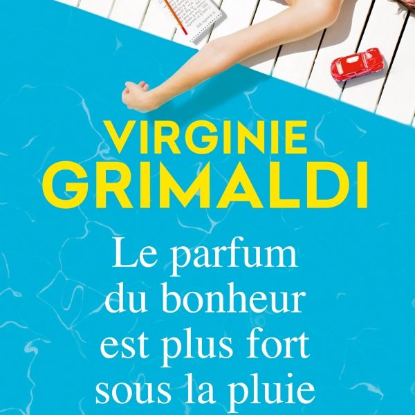Le parfum du bonheur est plus fort sous la pluie - Virginie Grimaldi 